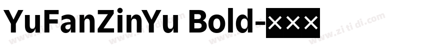 YuFanZinYu Bold字体转换